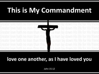 John 15:12 This Is My Commandment That You Love (black)